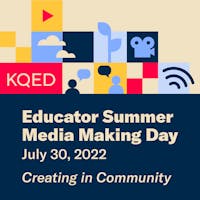 Educator Summer Media Making Day: Creating in Community