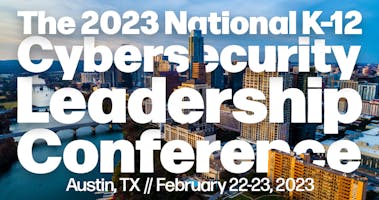 2023 National K-12 Cybersecurity Leadership Conference