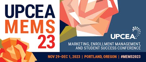 2023 UPCEA MEMS: Marketing, Enrollment Management, and Student Success Conference