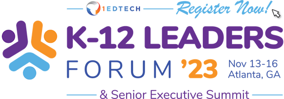 K-12 Leaders Forum and Senior Executive Summit