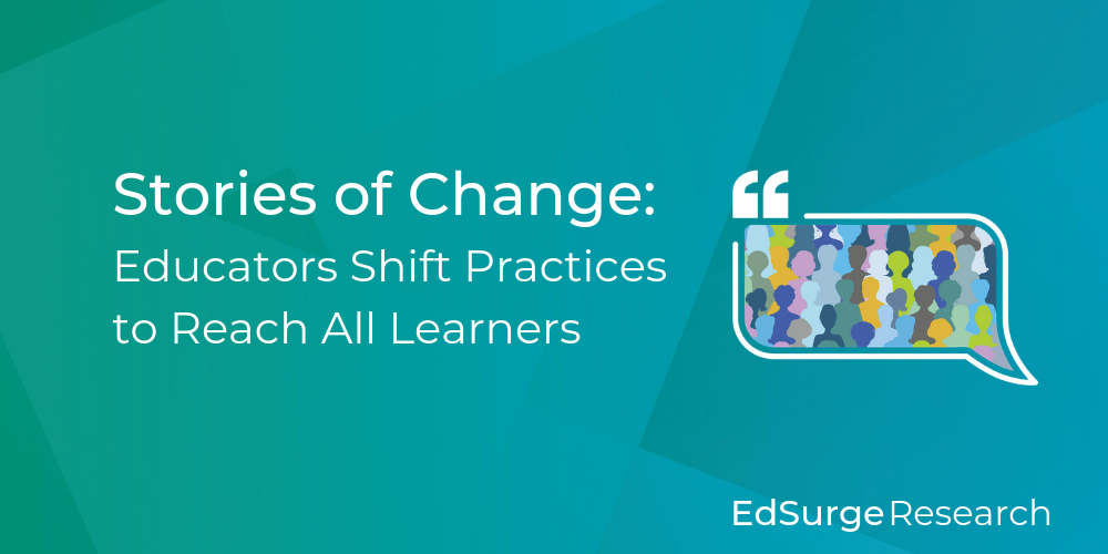 Stories of Change: Educators Shift Practices to Reach All Learners