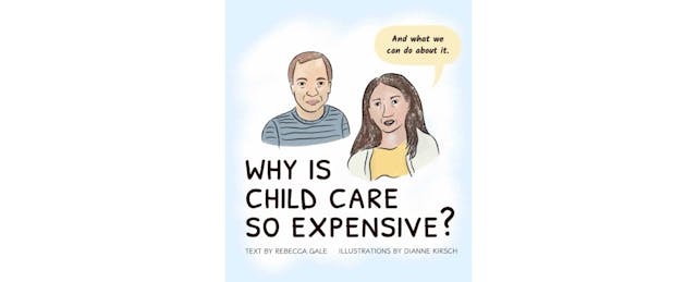 Why Is Child Care So Expensive?