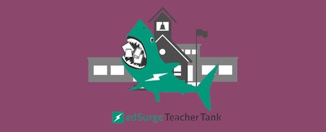 How to Survive the EdSurge Teacher Tank