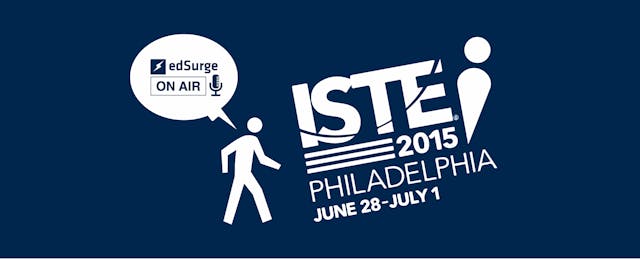 The Two Can't-Miss Themes at ISTE 2015 from Insider Adam Bellow